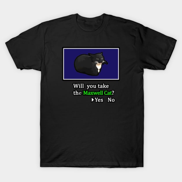 Will you take the Maxwell Cat? T-Shirt by CCDesign